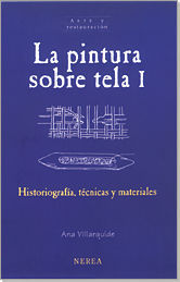 LA PINTURA SOBRE TELA. VOL. 1. HISTORIOGRAFA, TCNICAS Y MATERIALES.