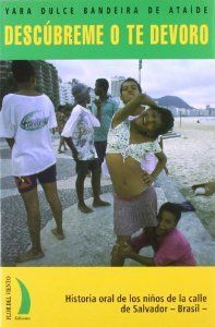 DESCUBREME O TE DEVORO:HISTORIA ORAL DE LOS NI�OS DE LA CALLE DE SALVA