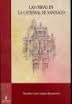 LAS OBRAS EN LA CATEDRAL DE SANTIAGO DESDE 1751 A 1800