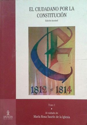 EL CIUDADANO POR LA CONSTITUCI�N 1812-1814 - TOMO I