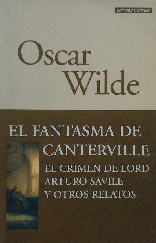 EL FANTASMA DE CANTERVILLE. EL CRIMEN DE LORD ARTHUR SAVILLE Y OTROS RELATOS