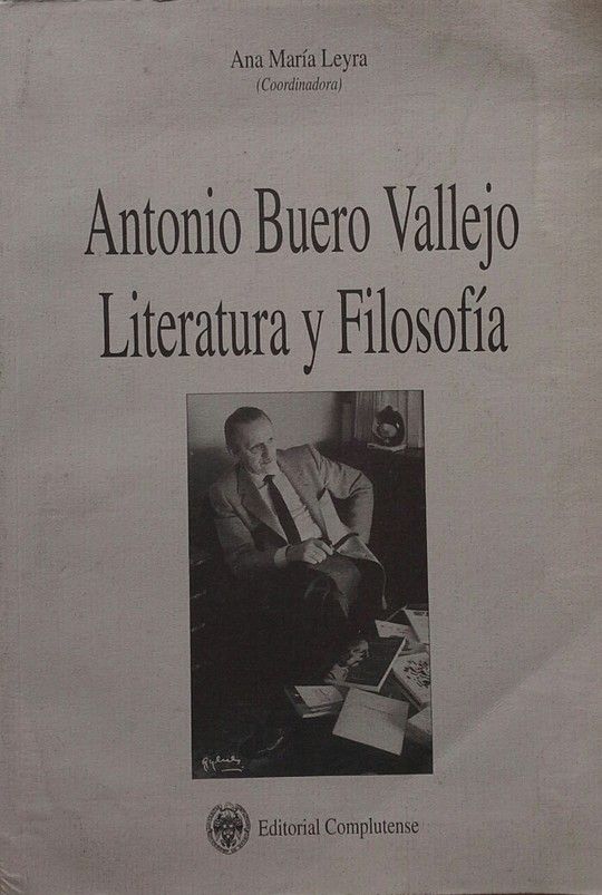 ANTONIO BUERO VALLEJO. LITERATURA Y FILOSOF�A