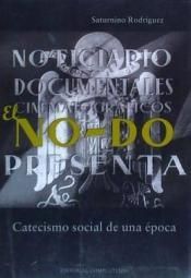 NO-DO. CATECISMO SOCIAL DE UNA POCA. EL