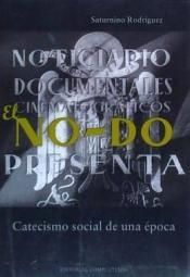NO-DO. CATECISMO SOCIAL DE UNA �POCA. EL