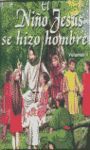 EL NI�O JES�S SE HIZO HOMBRE