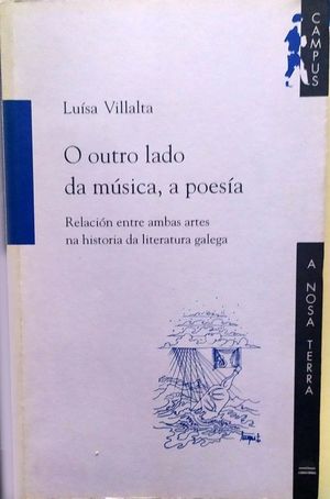 O OUTRO LADO DA MUSICA, A POESIA - RELACIÓN ENTRE AMBAS ARTES NA HISTORIA DA LITERATURA GALEGA