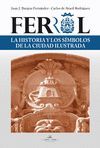 FERROL LA HISTORIA Y LOS SMBOLOS DE LA CIUDAD ILUSTRADA