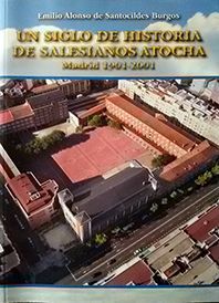 UN SIGLO DE HISTORIA DE SALESIANOS ATOCHA, 1901-2001