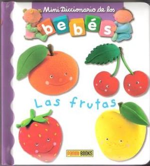 FRUTAS, LAS (MINI DICCIONARIO DE LOS BEBES)