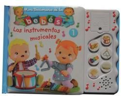 MINIDICCIONARIO DE LOS BEB�S SONOROS. LOS INSTRUMENTOS MUSICALES