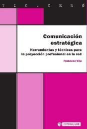 COMUNICACIN ESTRATGICA. HERRAMIENTAS Y TCNICAS PARA LA PROYECCIN PROFESIONAL