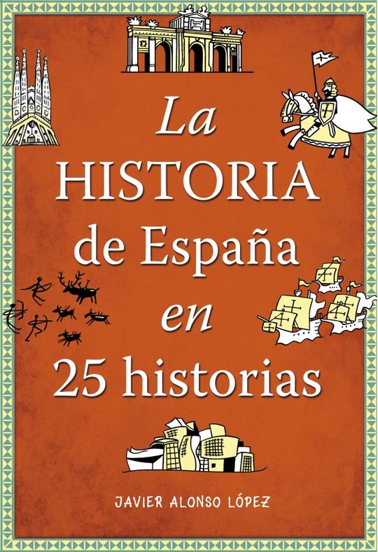 LA HISTORIA DE ESPA�A EN 25 HISTORIAS