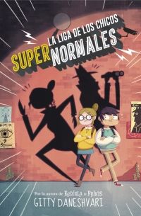 LA LIGA DE LOS CHICOS SUPERNORMALES (LA LIGA DE LOS CHICOS S�PER NORMALES 1)