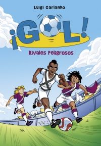 RIVALES PELIGROSOS (SERIE GOL! 38)