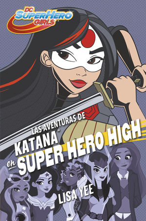 LAS AVENTURAS DE KATANA EN SUPER HERO HIGH