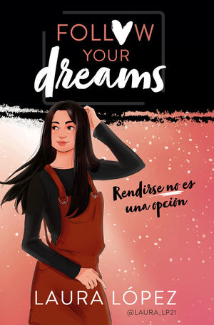 FOLLOW YOUR DREAMS: RENDIRSE NO ES UNA OPCIN