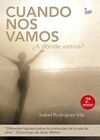 CUANDO NOS VAMOS �A D�NDE VAMOS?