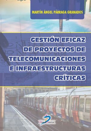 GESTIN EFICAZ DE PROYECTOS DE TELECOMUNICACIONES E INFRAESTRUCTURAS CRTICAS