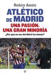 ATL�TICO DE MADRID. UNA PASI�N. UNA GRAN MINOR�A