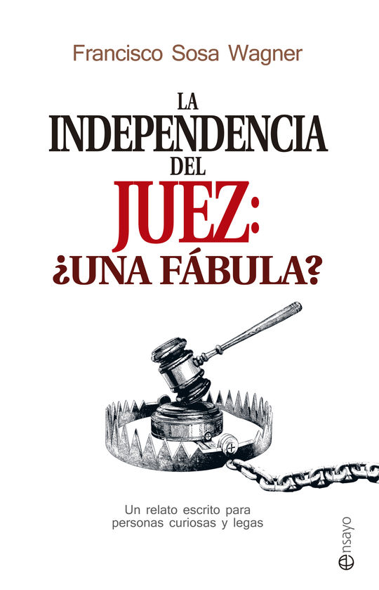 LA INDEPENDENCIA DEL JUEZ: UNA FBULA?