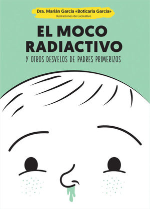 EL MOCO RADIACTIVO Y OTROS DESVELOS DE PADRES PRIMERIZOS