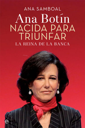 ANA BOTIN. NACIDA PARA TRIUNFAR
