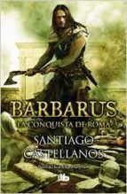 BARBARUS. LA CONQUISTA DE ROMA