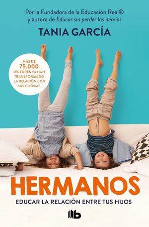 HERMANOS. EDUCAR LA RELACIN ENTRE TUS HIJOS