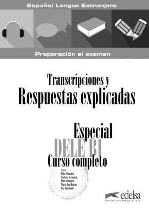 TRANSCRIPCIONES Y RESPUESTAS EXPLICADAS. ESPECIAL DELE B1 CURSO COMPLETO