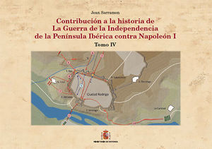 CONTRIBUCIN A LA HISTORIA DE LA GUERRA DE LA INDEPENDENCIA EN LA PENNSULA IBRICA CONTRA NAPOLEON I