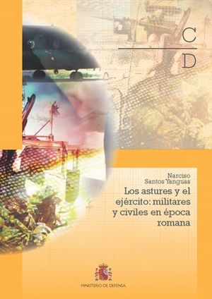 LOS ASTURES Y EL EJ�RCITO: MILITARES Y CIVILES EN LA �POCA ROMANA