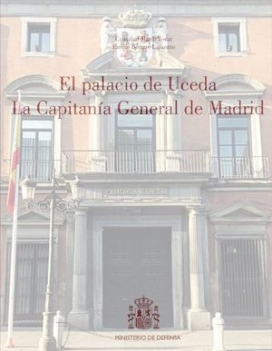 EL PALACIO DE UCEDA. LA CAPITANA GENERAL DE MADRID