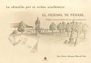 L�MINAS ARSENAL DE FERROL. LA OBSESI�N POR EL �RDEN ACAD�MICO