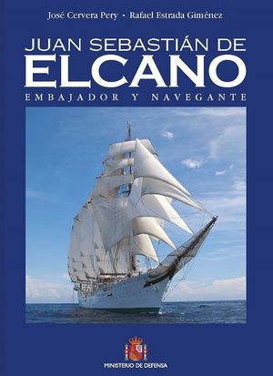 JUAN SEBASTIN ELCANO. EMBAJADOR Y NAVEGANTE