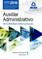 AUXILIARES ADMINISTRATIVOS DE CORPORACIONES LOCALES. TEMARIO GENERAL VOLUMEN 1