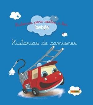 HISTORIAS PARA CONTAR A LOS BEB�S, HISTORIAS DE CAMIONES