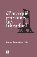 �PARA QU� SERVIMOS LOS FIL�SOFOS?
