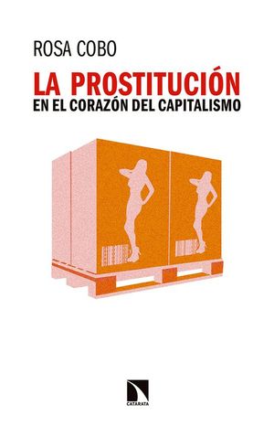 LA PROSTITUCIN EN EL CORAZN DEL CAPITALISMO