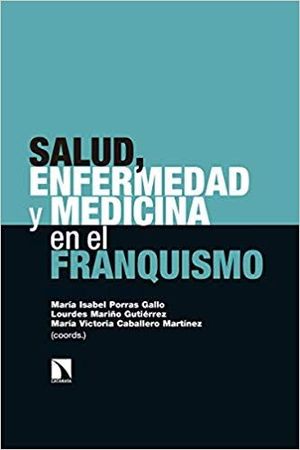 SALUD, ENFERMEDAD Y MEDICINA EN EL FRANQUISMO