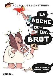 AGUS Y LOS MONSTRUOS 10. LA NOCHE DEL DR. BROT
