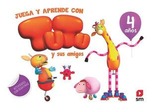 JUEGA Y APRENDE CON TUTU Y SUS AMIGOS. 4 A�OS