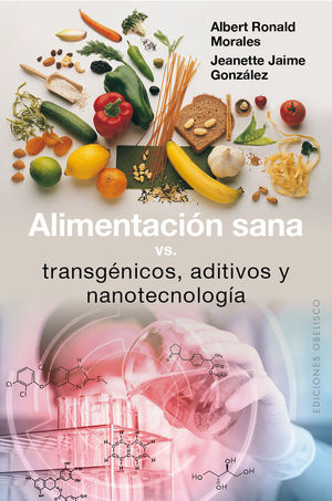 ALIMENTACI�N SANA, VS TRANSG�NICOS, ADITIVOS Y NANOTECNOLOG�A