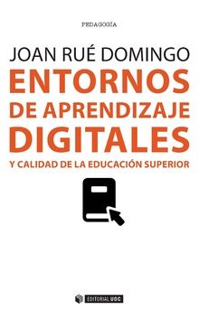 ENTORNOS DE APRENDIZAJE DIGITALES Y CALIDAD DE LA EDUCACI�N SUPERIOR