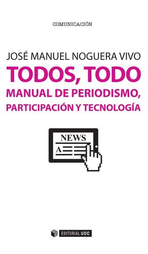 TODOS, TODO. MANUAL DE PERIODISMO, PARTICIPACIN Y TECNOLOGA