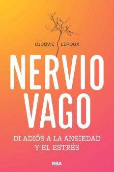 NERVIO VAGO. DI ADIOS A LA ANSIEDAD Y EL ESTRES