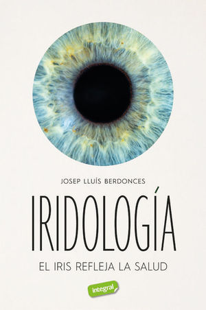 IRIDOLOGA. EL IRIS REFLEJA LA SALUD