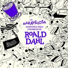 LA MARAVILLOSA AVENTURA DE COLOREAR DE ROALD DAHL