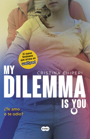 MY DILEMMA IS YOU. �TE AMO O TE ODIO? (SERIE MY DILEMMA IS YOU 2)