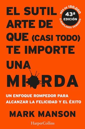 EL SUTIL ARTE DE QUE (CASI TODO) TE IMPORTE UN MIERDA