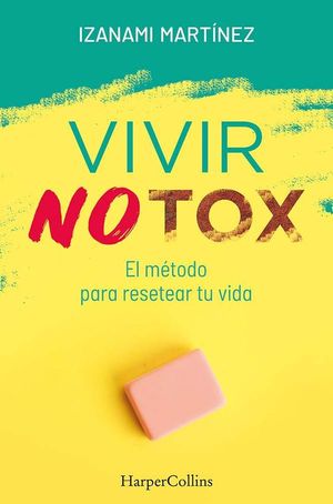 VIVIR NOTOX. EL METODO PARA RESETEAR TU VIDA